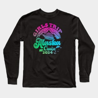 Girls Trip Alaska Cruise 2024 Birthday Graduation Vacation Long Sleeve T-Shirt